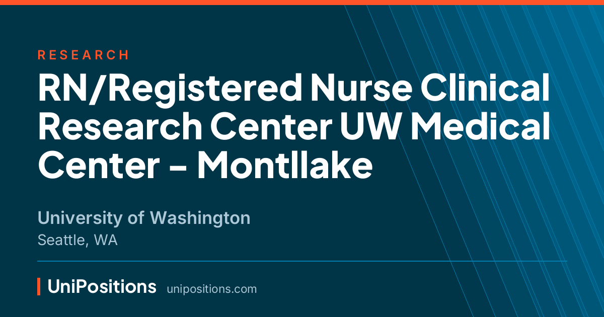 RN/Registered Nurse Clinical Research Center UW Medical Center - Montllake at University of Washington, Seattle, WA