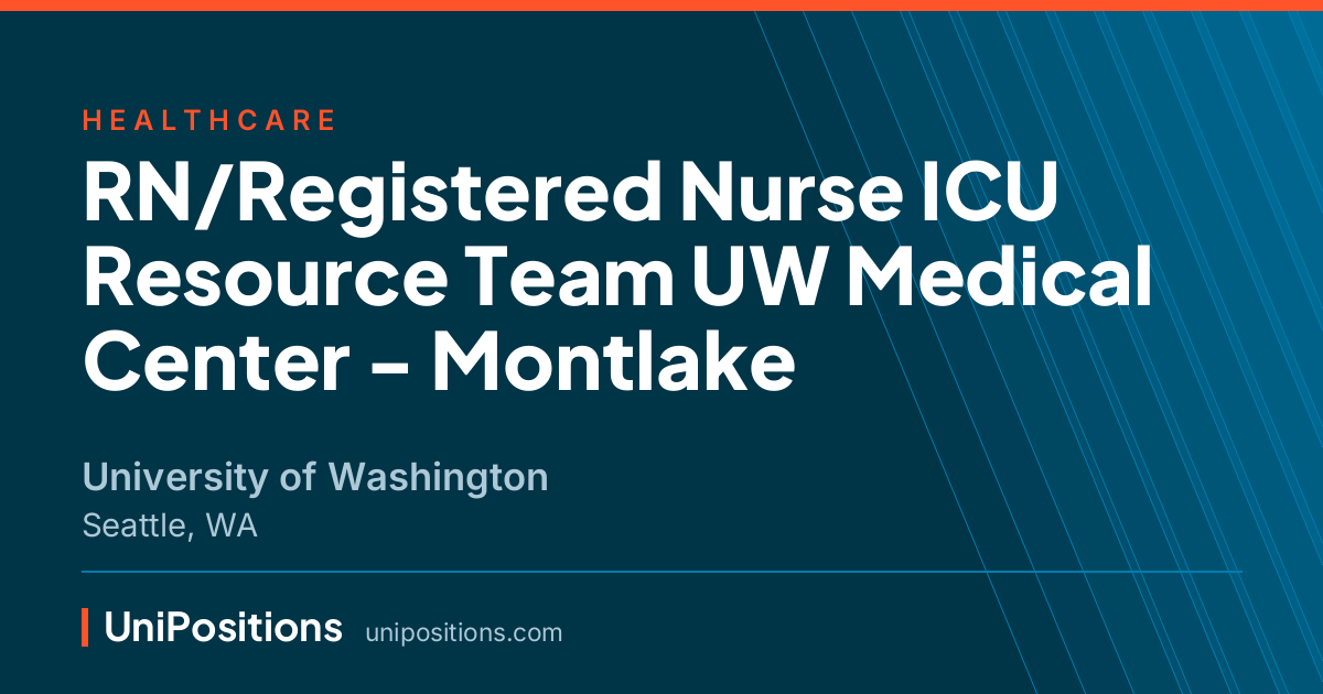 RN/Registered Nurse ICU Resource Team UW Medical Center - Montlake at University of Washington, Seattle, WA