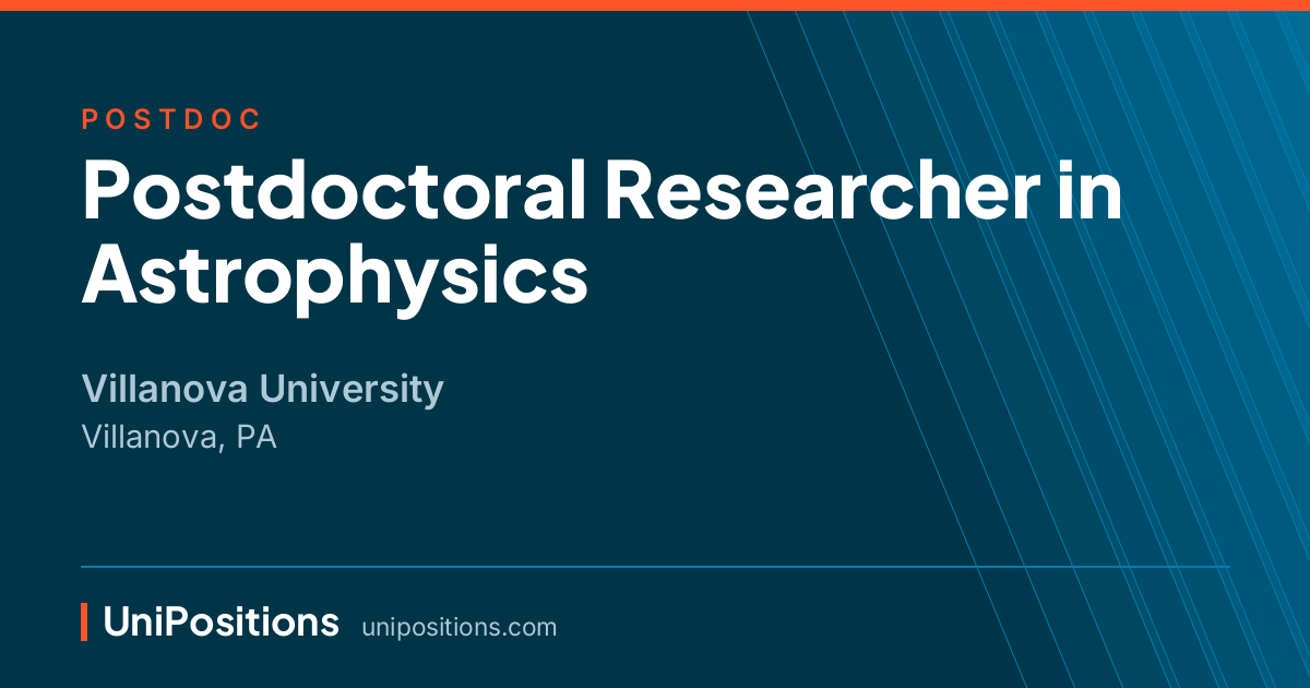 Postdoctoral Researcher in Astrophysics at Villanova University, Villanova, PA