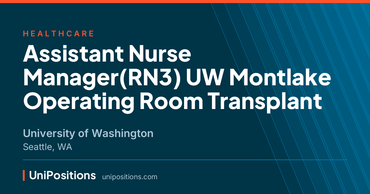Assistant Nurse Manager(RN3) UW Montlake Operating Room Transplant at University of Washington, Seattle, WA