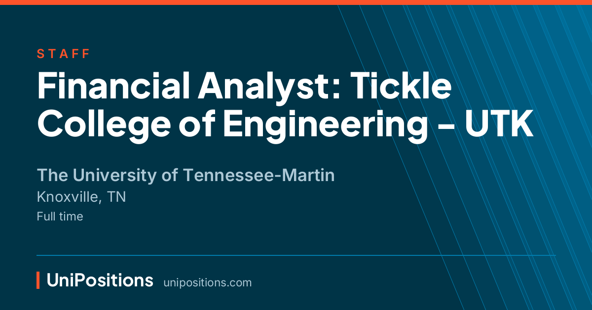 Financial Analyst: Tickle College of Engineering - UTK at The University of Tennessee-Martin, Knoxville, TN
