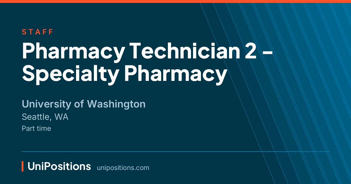 Pharmacy Technician 2 - Specialty Pharmacy at University of Washington, Seattle, WA