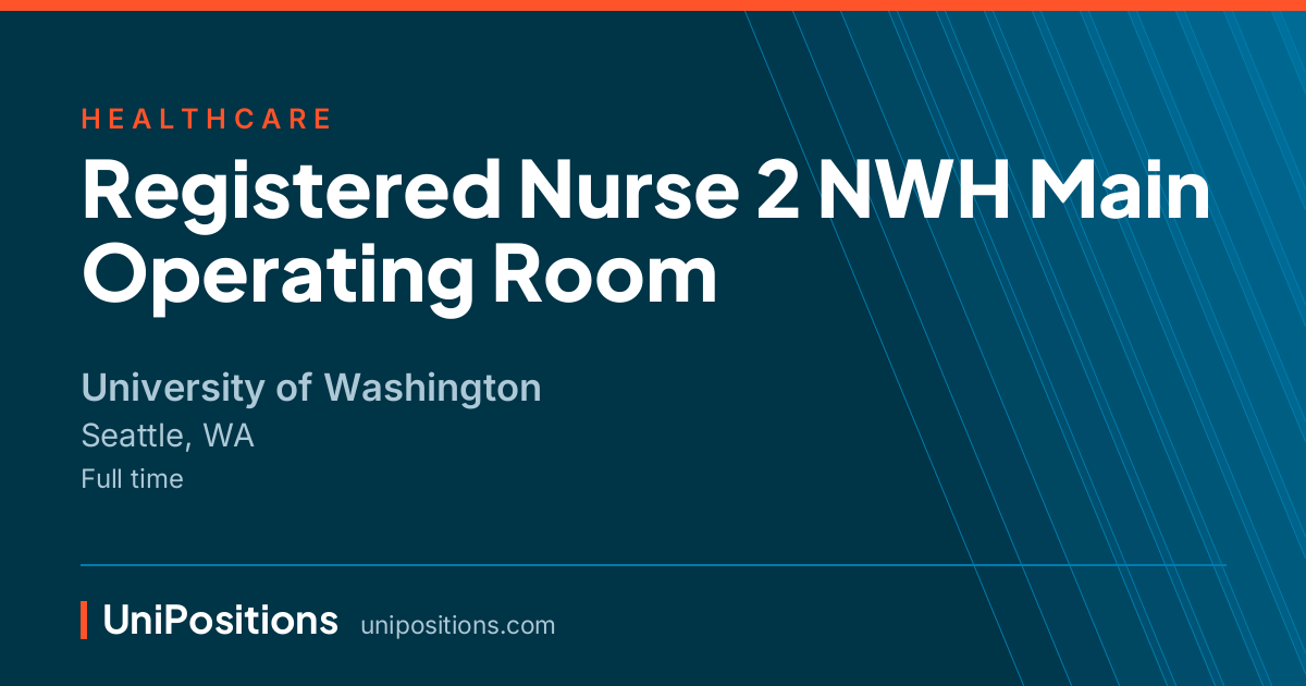 Registered Nurse 2 NWH Main Operating Room at University of Washington, Seattle, WA