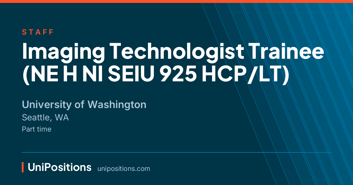 Imaging Technologist Trainee (NE H NI SEIU 925 HCP/LT) at University of Washington, Seattle, WA