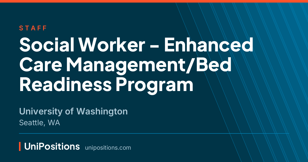 Social Worker - Enhanced Care Management/Bed Readiness Program at University of Washington, Seattle, WA