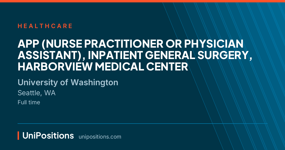 APP (NURSE PRACTITIONER OR PHYSICIAN ASSISTANT), INPATIENT GENERAL SURGERY, HARBORVIEW MEDICAL CENTER at University of Washington, Seattle, WA