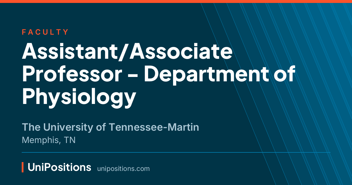 Assistant/Associate Professor - Department of Physiology at The University of Tennessee-Martin, Memphis, TN