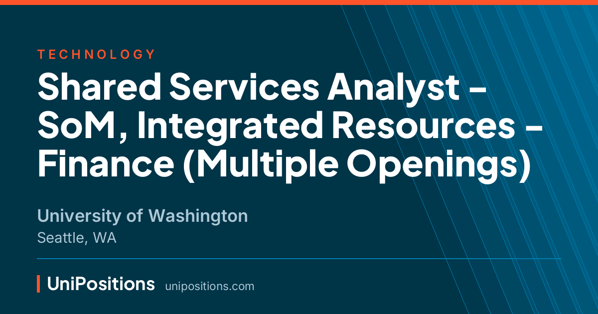 Shared Services Analyst - SoM, Integrated Resources - Finance (Multiple Openings) at University of Washington, Seattle, WA