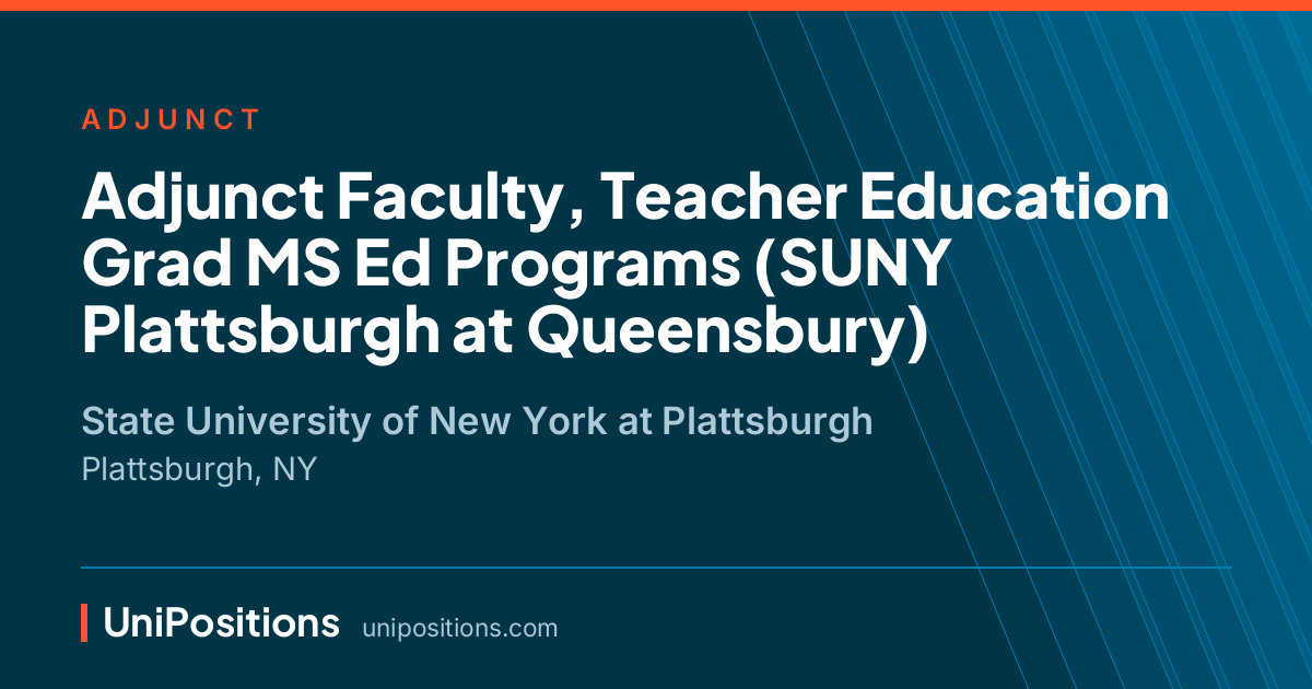 Adjunct Faculty, Teacher Education Grad MS Ed Programs (SUNY Plattsburgh at Queensbury) at State University of New York at Plattsburgh, Plattsburgh, NY