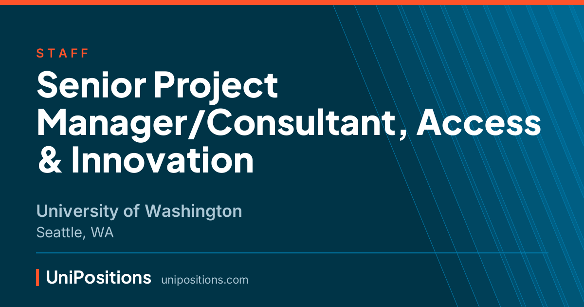 Senior Project Manager/Consultant, Access & Innovation at University of Washington, Seattle, WA