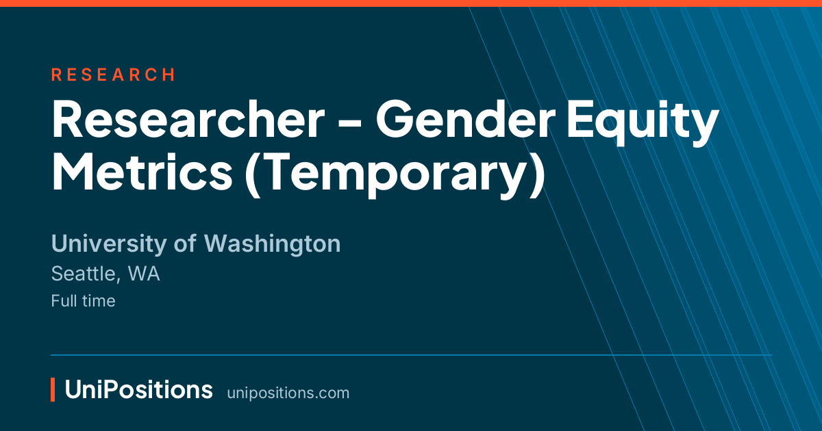 Researcher - Gender Equity Metrics (Temporary) at University of Washington, Seattle, WA