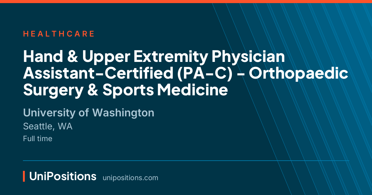 Hand & Upper Extremity Physician Assistant-Certified (PA-C) - Orthopaedic Surgery & Sports Medicine at University of Washington, Seattle, WA