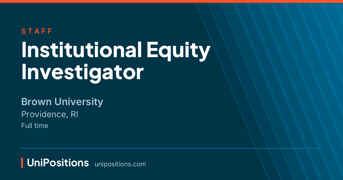 Institutional Equity Investigator at Brown University, Providence, RI