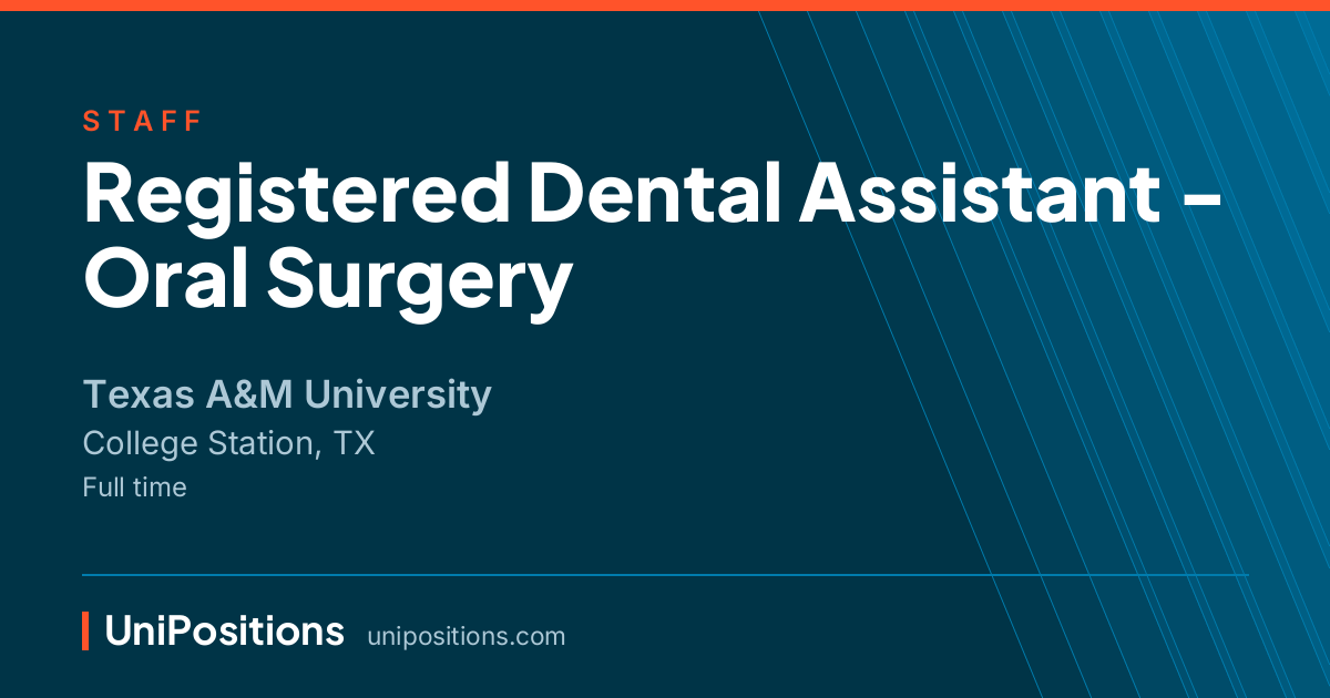 Registered Dental Assistant - Oral Surgery at Texas A&M University, College Station, TX