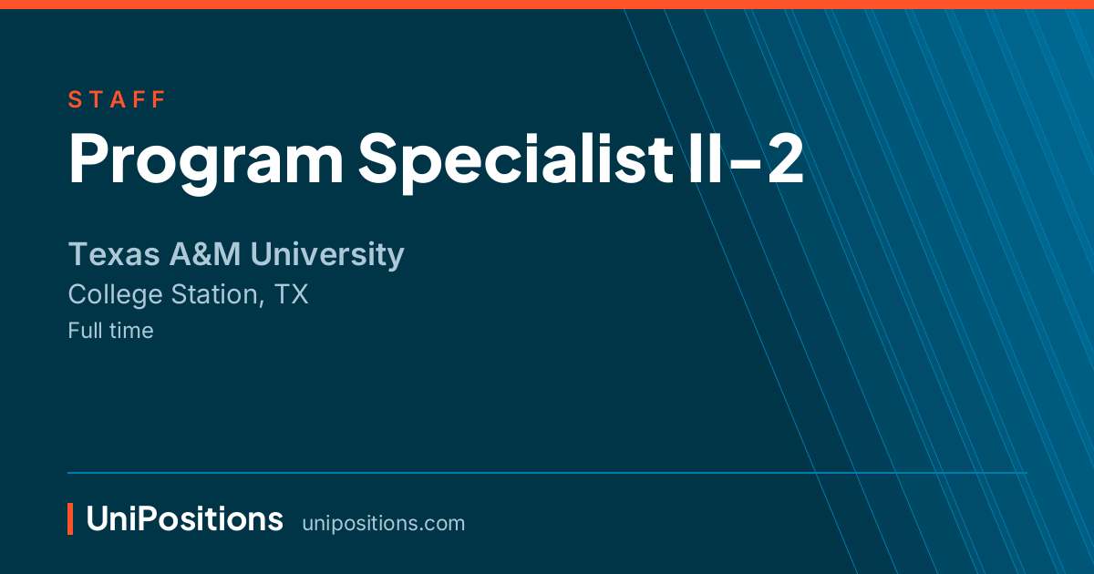 Program Specialist II-2 at Texas A&M University, College Station, TX