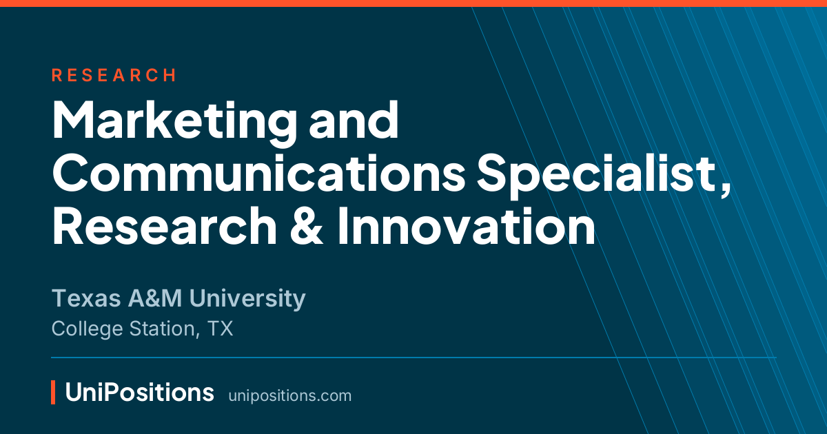 Marketing and Communications Specialist, Research & Innovation at Texas A&M University, College Station, TX