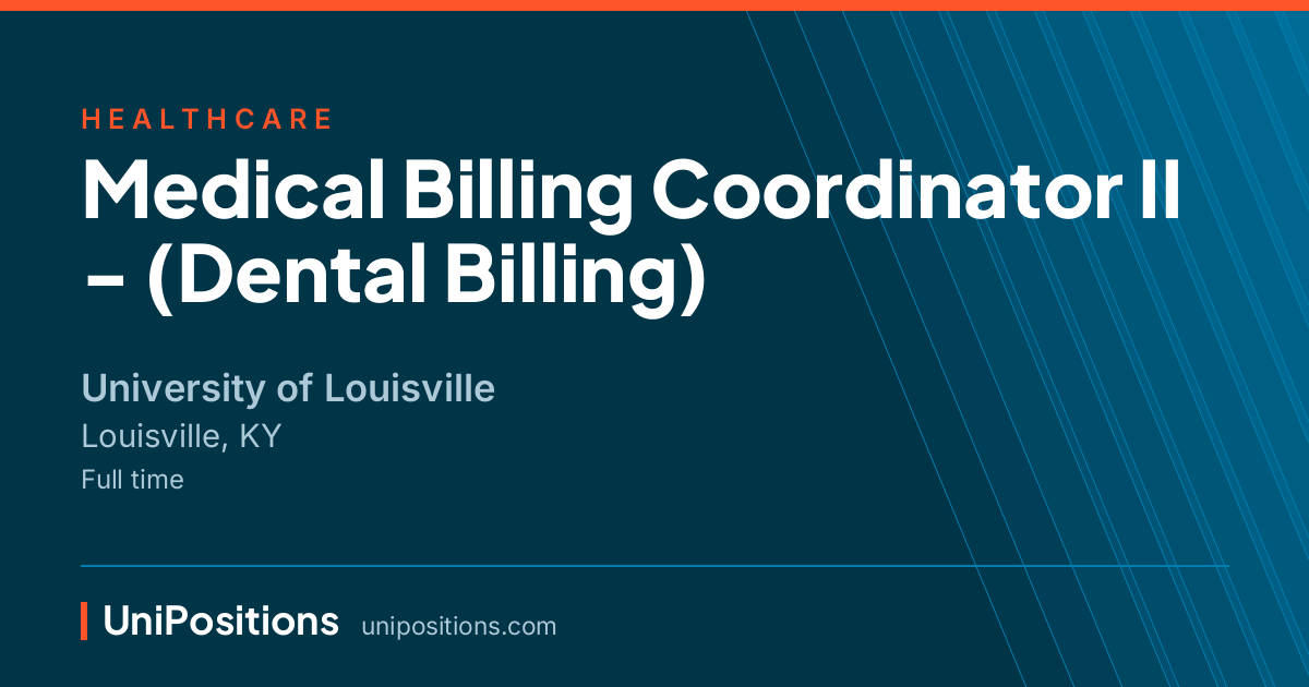 Medical Billing Coordinator II - (Dental Billing) at University of Louisville, Louisville, KY