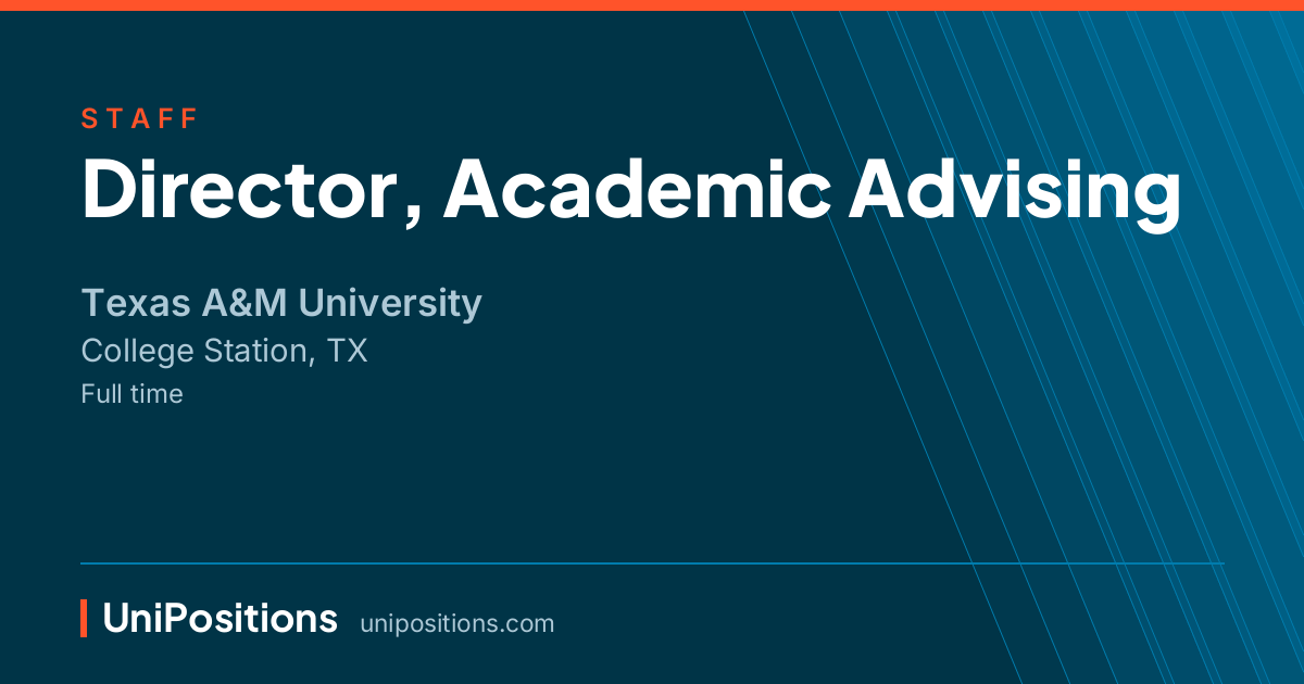 Director, Academic Advising at Texas A&M University, College Station, TX