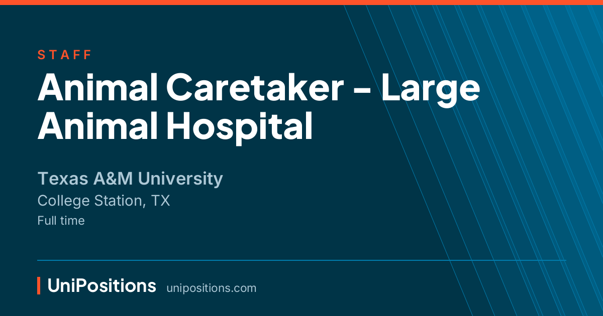 Animal Caretaker - Large Animal Hospital at Texas A&M University, College Station, TX