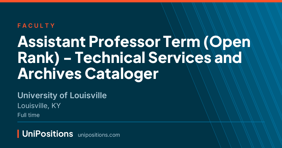 Assistant Professor Term (Open Rank) - Technical Services and Archives Cataloger at University of Louisville, Louisville, KY