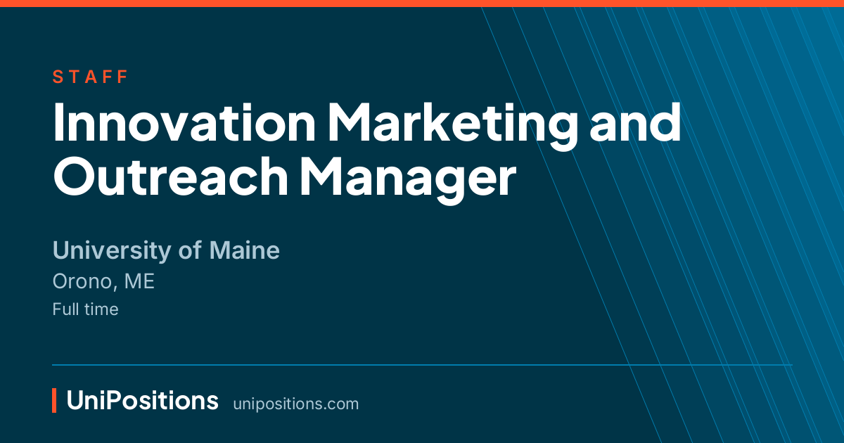 Innovation Marketing and Outreach Manager at University of Maine, Orono, ME