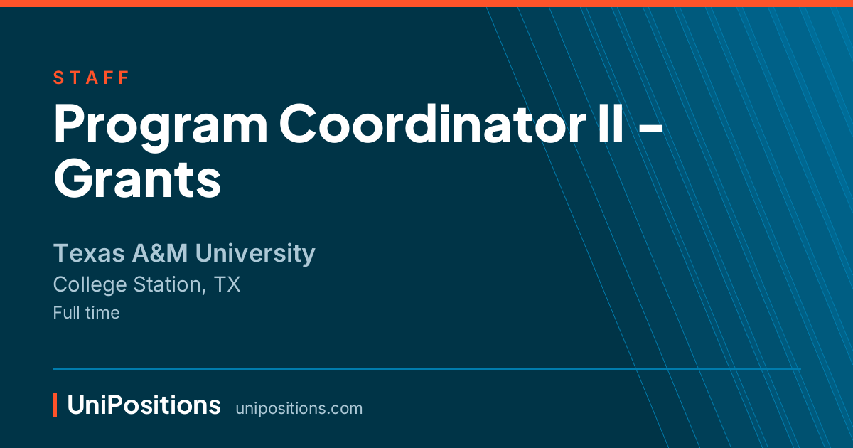 Program Coordinator II - Grants at Texas A&M University, College Station, TX