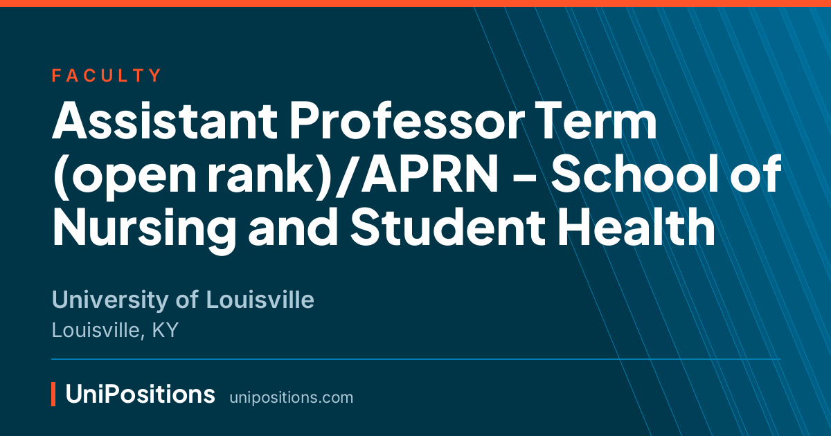 Assistant Professor Term (open rank)/APRN - School of Nursing and Student Health at University of Louisville, Louisville, KY