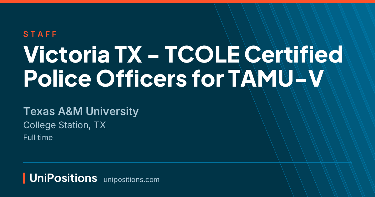 Victoria TX - TCOLE Certified Police Officers for TAMU-V at Texas A&M University, College Station, TX