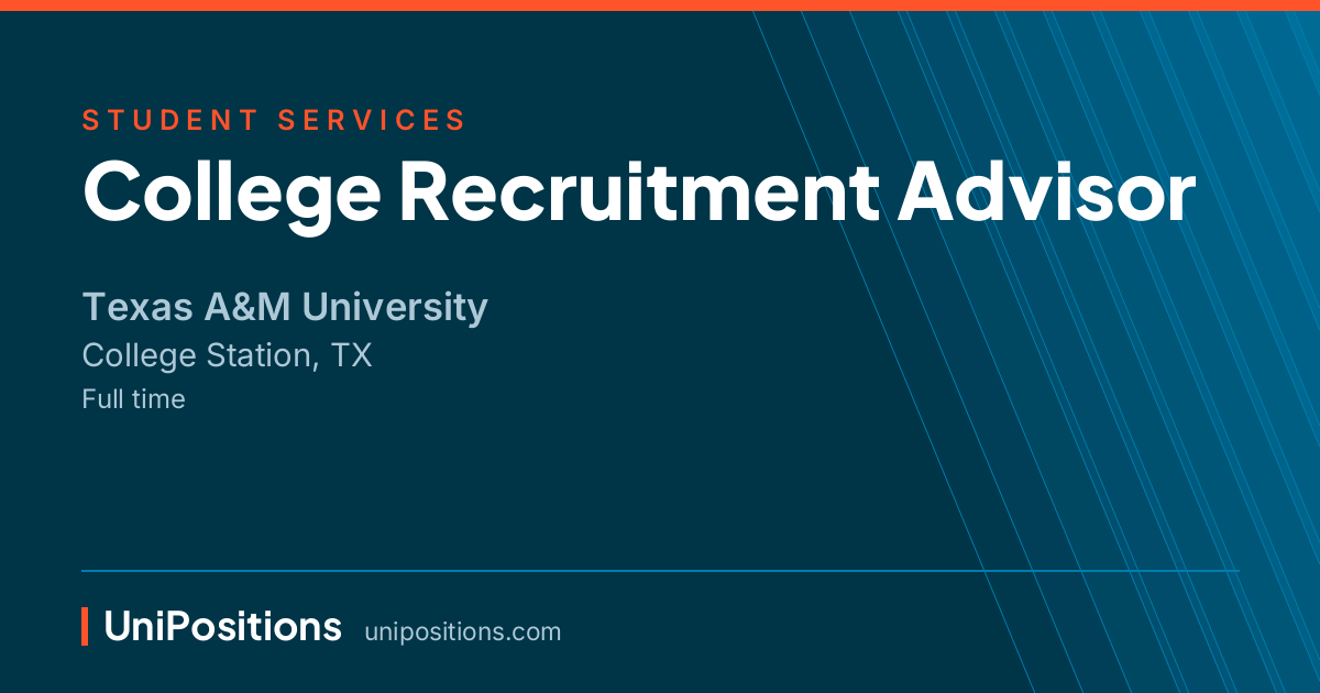 College Recruitment Advisor at Texas A&M University, College Station, TX