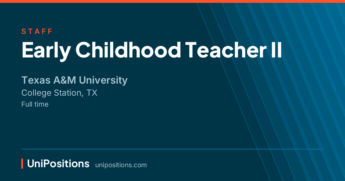 Early Childhood Teacher II at Texas A&M University, College Station, TX