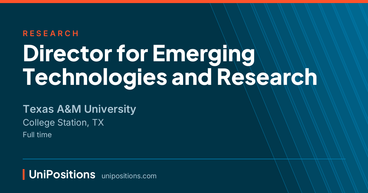 Director for Emerging Technologies and Research at Texas A&M University, College Station, TX