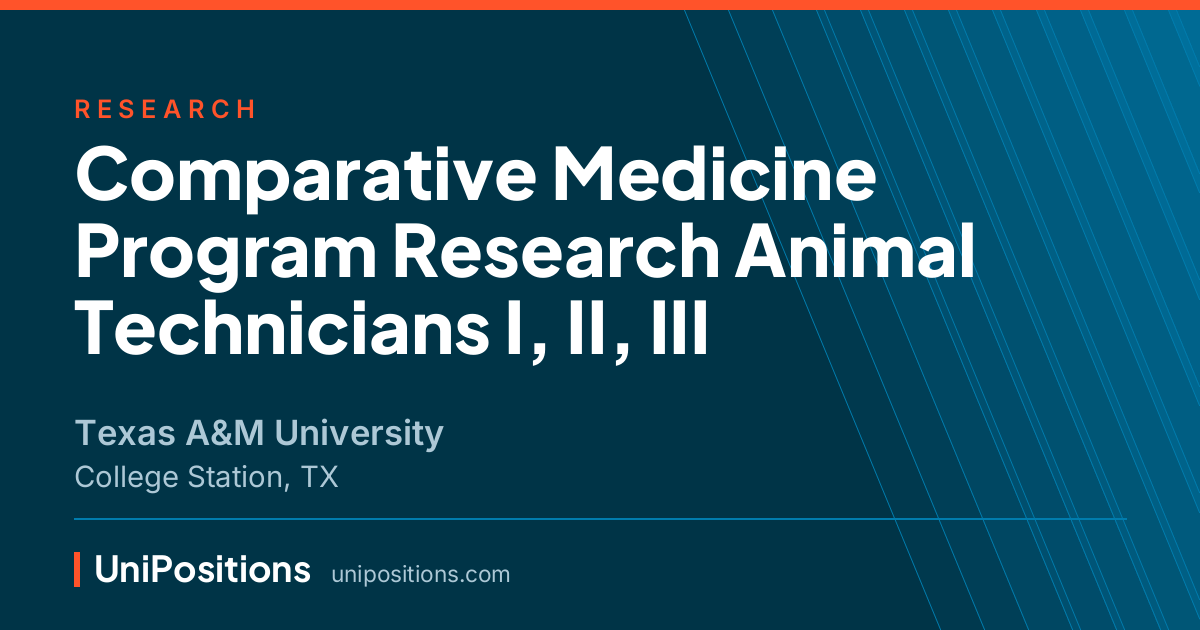 Comparative Medicine Program Research Animal Technicians I, II, III at Texas A&M University, College Station, TX