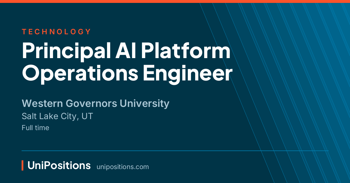 Principal AI Platform Operations Engineer at Western Governors University, Salt Lake City, UT