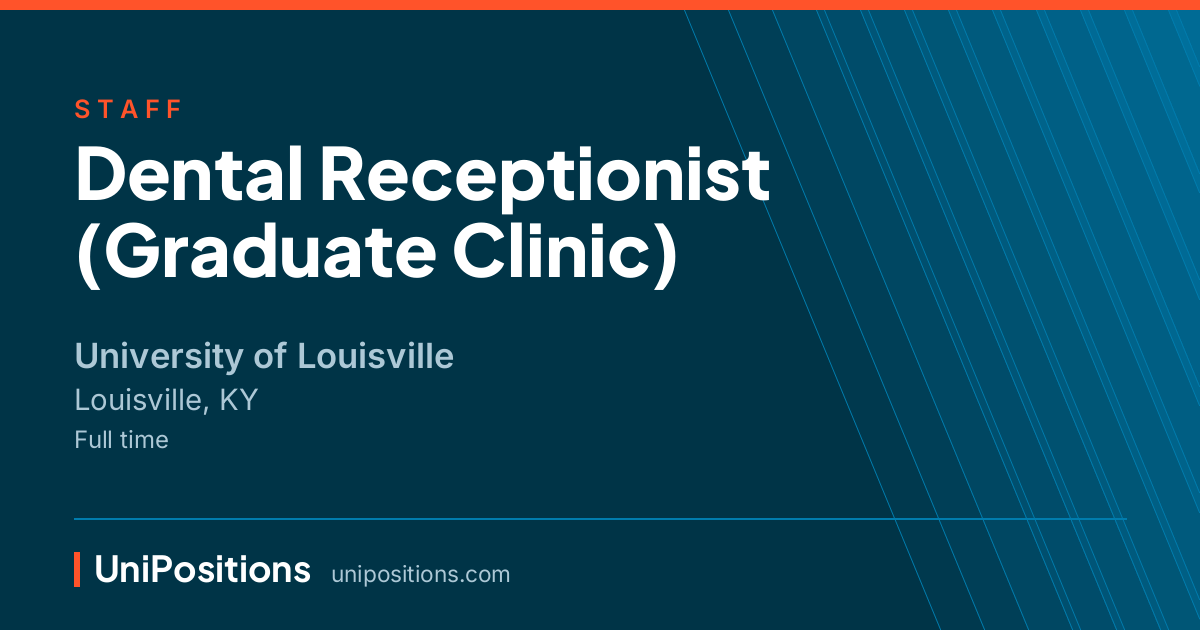 Dental Receptionist (Graduate Clinic) at University of Louisville, Louisville, KY