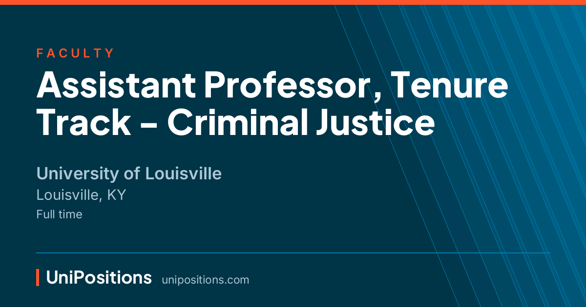 Assistant Professor, Tenure Track - Criminal Justice at University of Louisville, Louisville, KY