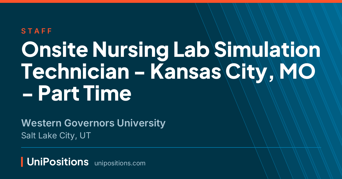 Onsite Nursing Lab Simulation Technician - Kansas City, MO - Part Time at Western Governors University, Salt Lake City, UT