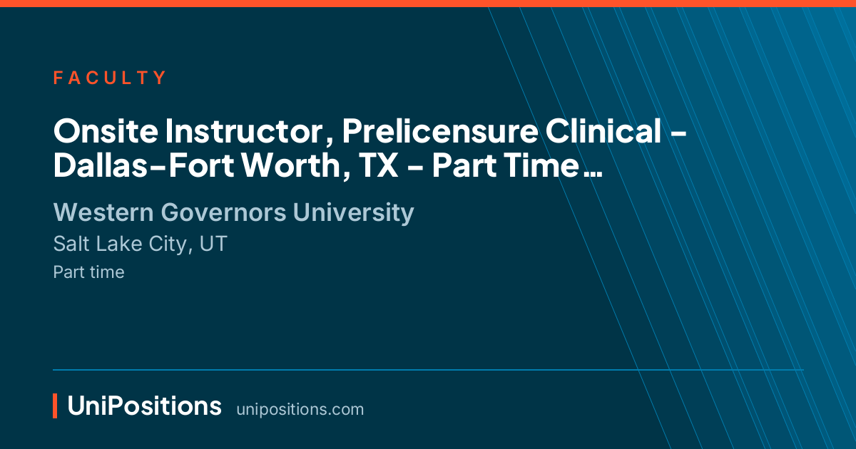 Onsite Instructor,  Prelicensure Clinical - Dallas-Fort Worth, TX - Part Time at Western Governors University, Salt Lake City, UT