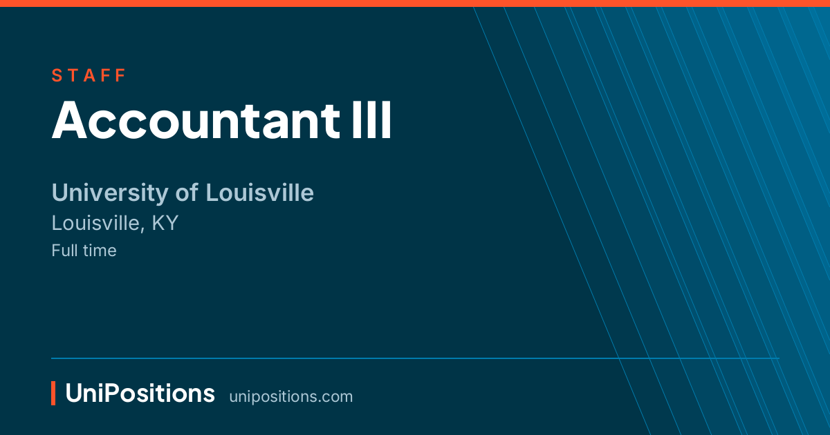 Accountant III at University of Louisville, Louisville, KY