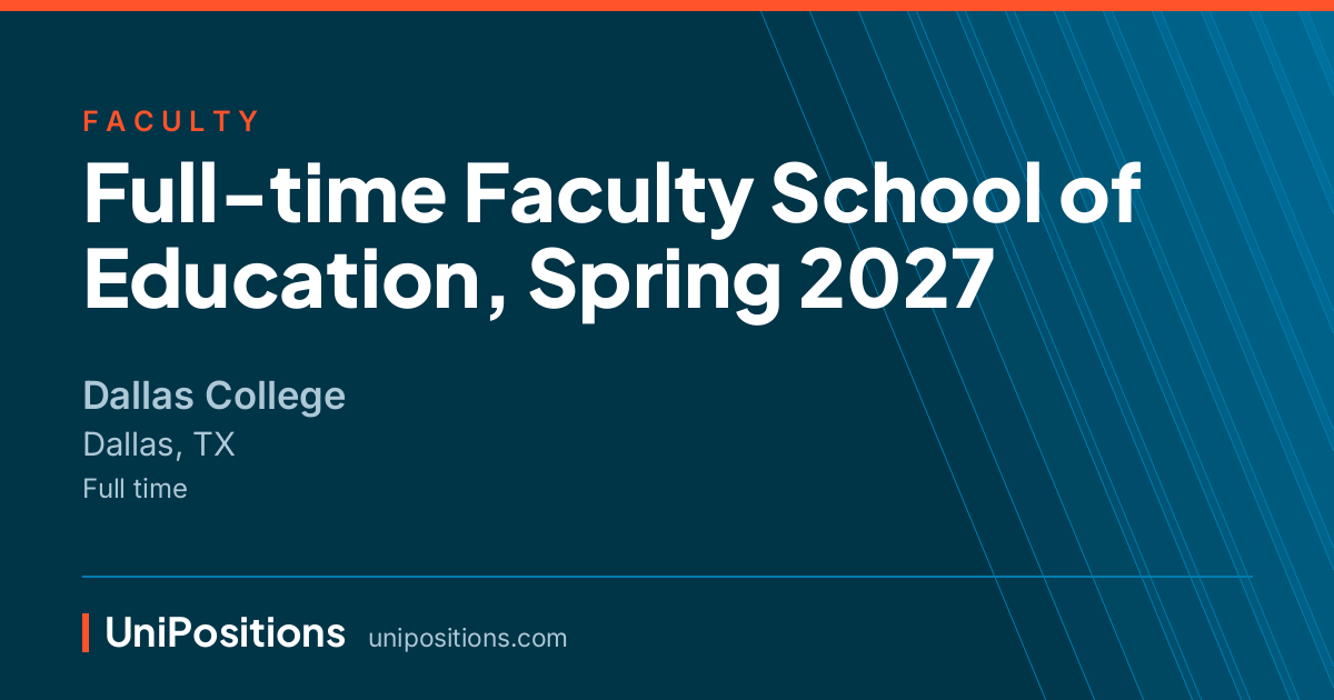 Full-time Faculty School of Education, Spring 2027 at Dallas College, Dallas, TX