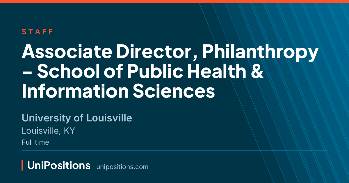 Associate Director, Philanthropy - School of Public Health & Information Sciences at University of Louisville, Louisville, KY