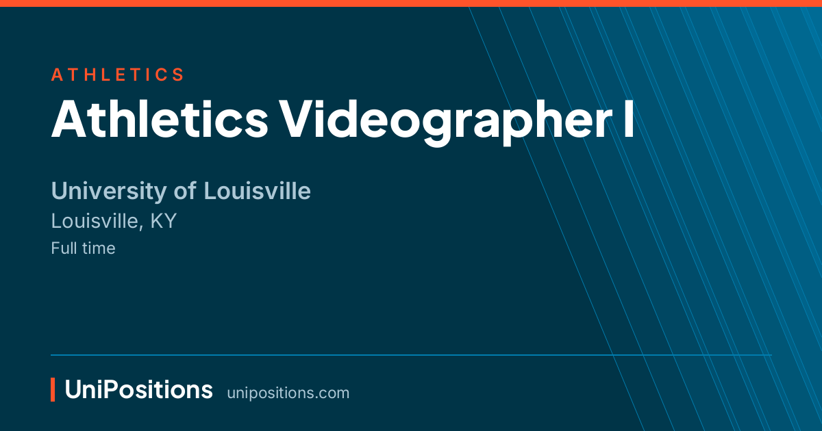 Athletics Videographer I at University of Louisville, Louisville, KY