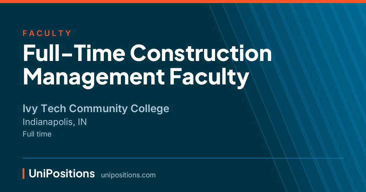 Full-Time Construction Management Faculty at Ivy Tech Community College, Indianapolis, IN