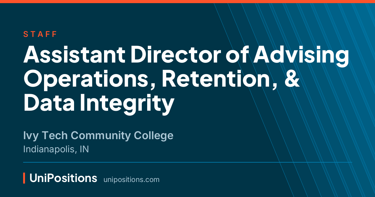 Assistant Director of Advising Operations, Retention, & Data Integrity at Ivy Tech Community College, Indianapolis, IN