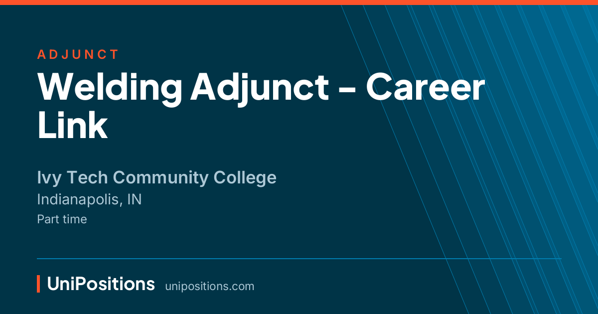 Welding Adjunct - Career Link at Ivy Tech Community College, Indianapolis, IN