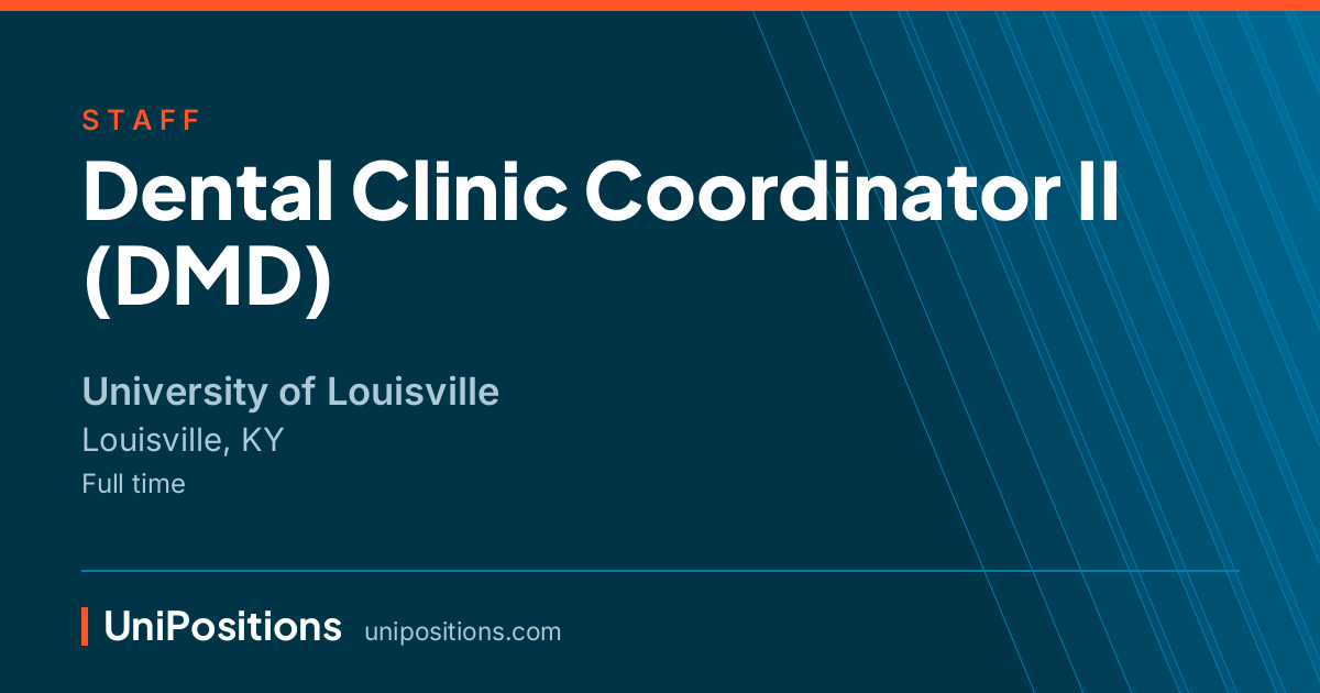 Dental Clinic Coordinator II (DMD) at University of Louisville, Louisville, KY