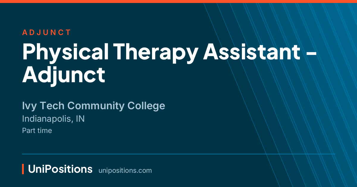 Physical Therapy Assistant - Adjunct at Ivy Tech Community College, Indianapolis, IN