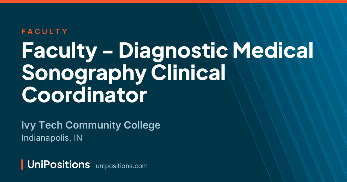 Faculty - Diagnostic Medical Sonography Clinical Coordinator at Ivy Tech Community College, Indianapolis, IN