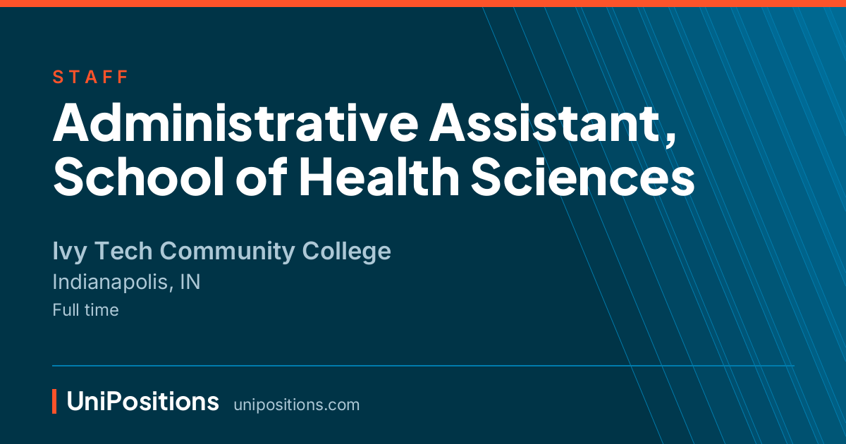Administrative Assistant, School of Health Sciences at Ivy Tech Community College, Indianapolis, IN