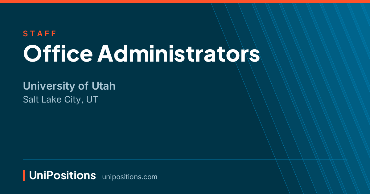 Office Administrators at University of Utah, Salt Lake City, UT