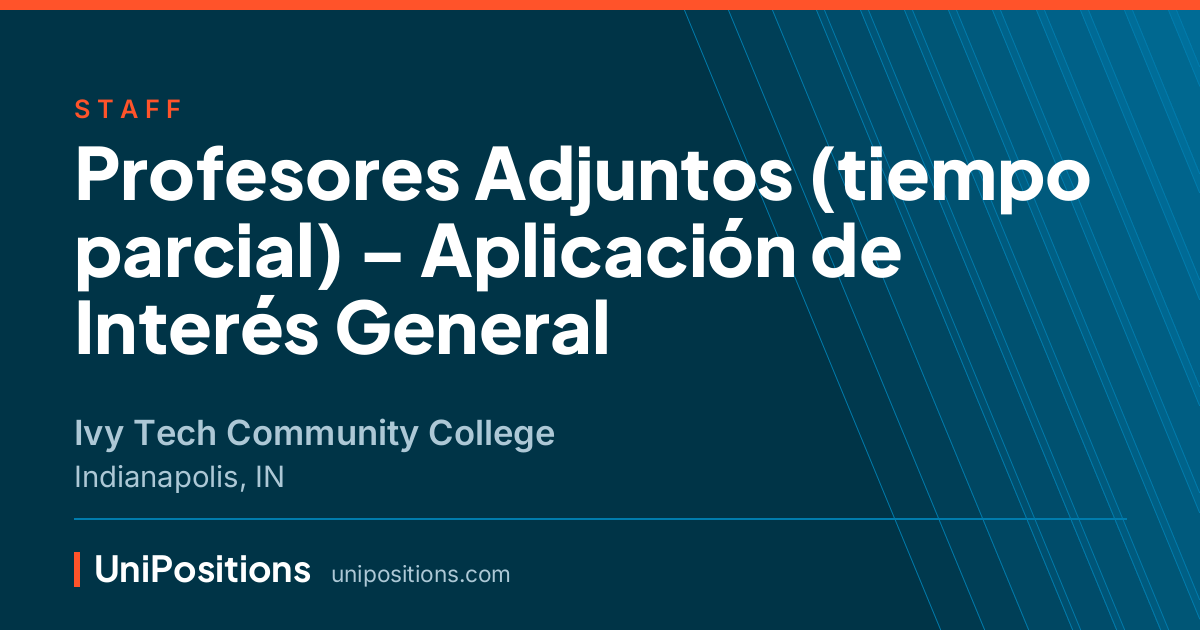 Profesores Adjuntos (tiempo parcial) – Aplicación de Interés General at Ivy Tech Community College, Indianapolis, IN
